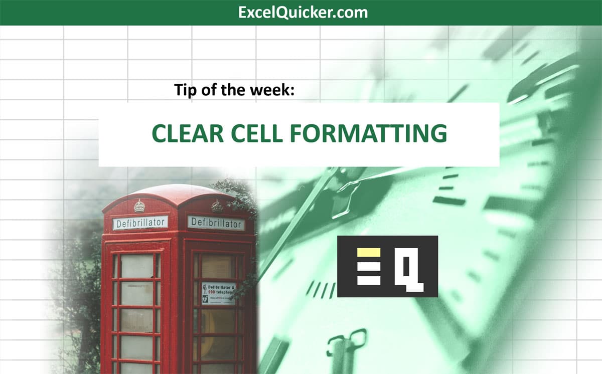 clear-cell-formatting-excel-quicker-tip-of-the-week